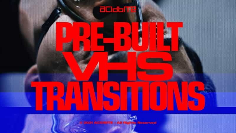 ACIDBITE – Pre-Built VHS Transitions